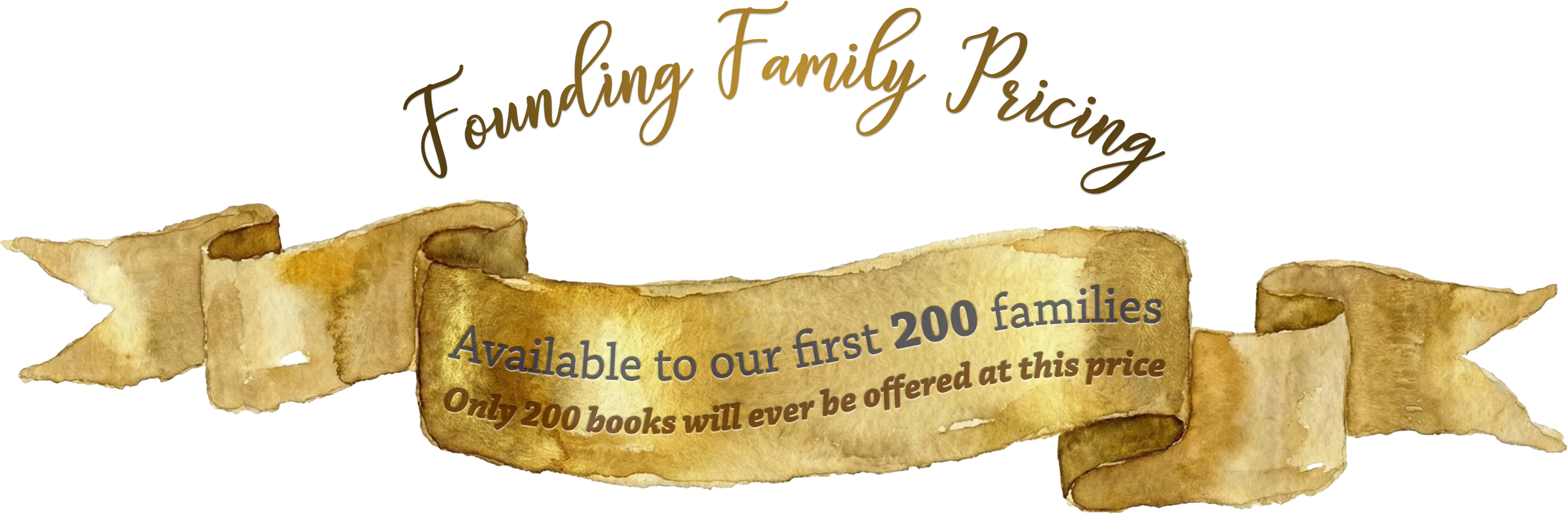 Founding Family Pricing ribbon — Available to our first 200 families. Only 200 books will ever be offered at this price.